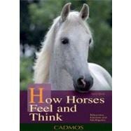 How Horses Feel and Think : Understanding behaviour, emotion..., 9780857880000