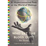 Who Let the Blogs Out : A Hyperconnected Peek at the World o..., 9780312330002