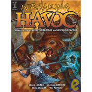 Wreaking Havoc : How to Create Fantasy Warriors and Wicked W..., 9781600610004