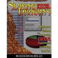 Slaying Excel Dragons : A Beginners Guide to Conquering Exce..., 9781615470006
