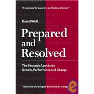 Prepared and Resolved : The Strategic Agenda for Growth, Per..., 9780979130007