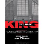 King of Capital: The Remarkable Rise, Fall, and Rise Again o..., 9781452630007
