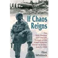 If Chaos Reigns : The near-Disaster and Ultimate Triumph of ..., 9781612000008