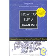 How to Buy a Diamond : Insider Secrets for Getting Your Mone..., 9781402200014