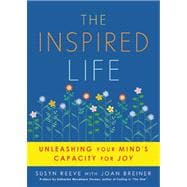 The Inspired Life Unleashing Your Mind's Capacity for Joy, 9781936740017