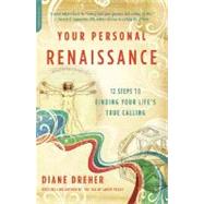 Your Personal Renaissance : 12 Steps to Finding Your Life's ..., 9781600940019