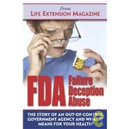 Fda: Failure, Deception, Abuse: The Story of an Out-of-contr..., 9781607660019