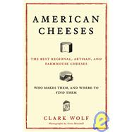American Cheeses : The Best Regional, Artisan, and Farmhouse..., 9780684870021