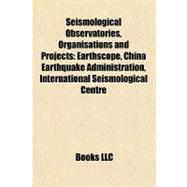 Seismological Observatories, Organisations and Projects : Ea..., 9781155490021