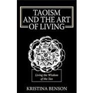 Taoism and the Art of Living : Living the Wisdom of the Tao, 9781603320023