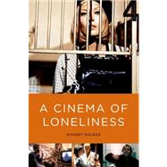A Cinema of Loneliness,9780199730025 A Cinema of Loneliness,9780199730025