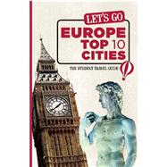Let's Go Europe Top 10 Cities : The Student Travel Guide, 9781612370026