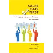 Best Sales Eats First : How Customer-Motivated Sales Organizations Out-Think, Out-Offer, and Out-Perform the Competition You Can Rent in October 2023