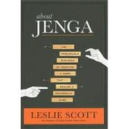 About Jenga : The Remarkable Business of Creating a Game Tha..., 9781608320028