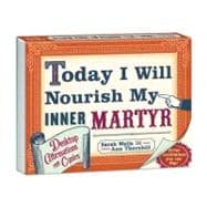 Today I Will Nourish My Inner Martyr: Desktop Affirmations f..., 9780307720030