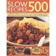 500 Slow Recipes: A Collection of Delicious Slow-cooked One-..., 9781780190037