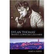 Dylan Thomas' Swansea, Gower and Laugharne,9781783160037 Dylan Thomas' Swansea, Gower and Laugharne,9781783160037