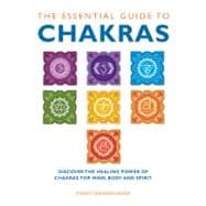The Essential Guide to Chakras; Discover the Healing Power o..., 9781780280042
