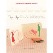 Pop-Up Cards : Over 50 Designs for Cards That Fold, Flap, Sp..., 9781611800043
