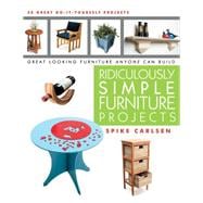 Ridiculously Simple Furniture Projects : Great Looking Furni..., 9781610350044