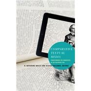 Comparative Textual Media: Transforming the Humanities in the Postprint Era,9780816680047 Comparative Textual Media: Transforming the Humanities in the Postprint Era,9780816680047