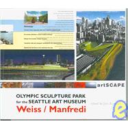 Olympic Sculpture Park for the Seattle Art Museum : Weiss/Ma..., 9781934510049