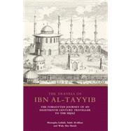 The Travels of Ibn al-Tayyib The Forgotten Journey of an Eig..., 9781848850064