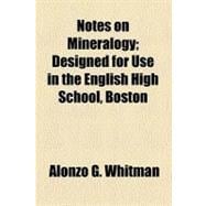 Notes on Mineralogy: Designed for Use in the English High Sc..., 9780217520065