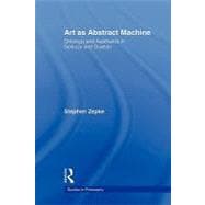 Art as Abstract Machine: Ontology and Aesthetics in Deleuze ..., 9780415890069