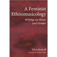 A Feminist Ethnomusicology: Writings on Music and Gender,9780252080074 A Feminist Ethnomusicology: Writings on Music and Gender,9780252080074