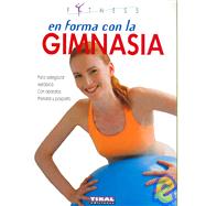 En forma con la gimnasia/ In Shape with Gymnastics,9788430560080 En forma con la gimnasia/ In Shape with Gymnastics,9788430560080