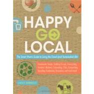 Happy-Go-Local : The Smart Mom's Guide to Living the Good (A..., 9781440500084
