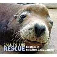 Call to the Rescue : The Story of the Marine Mammal Center, 9780811870085