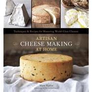 Artisan Cheese Making at Home : Techniques and Recipes for M..., 9781607740087