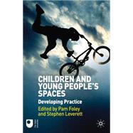 Children and Young People's Spaces : Developing Practice, 9780230280090