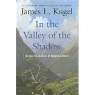 In the Valley of the Shadow : On the Foundations of Religiou..., 9781439130094