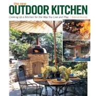 The New Outdoor Kitchen: Cooking Up a Kitchen for the Way Yo..., 9781600850097