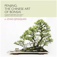 Penjing : The Chinese Art of Bonsai - A Pictorial Exploratio..., 9781602200098