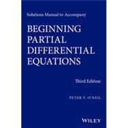 Solutions Manual to Accompany Beginning Partial Differential Equations,9781118630099 Solutions Manual to Accompany Beginning Partial Differential Equations,9781118630099
