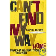 Can't Find My Way Home : America in the Great Stoned Age, 19..., 9780743230100