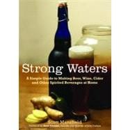 Strong Waters : A Simple Guide to Making Beer, Wine, Cider a..., 9781615190102