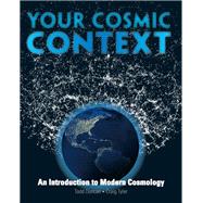 Your Cosmic Context : An Introduction to Modern Cosmology, 9780132400107