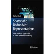 Sparse and Redundant Representations : From Theory to Applic..., 9781441970107