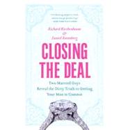 Closing the Deal : Two Married Guys Reveal the Dirty Truth t..., 9780060590109