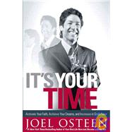 It's Your Time : Activate Your Faith, Achieve Your Dreams, and Increase in God's Favor,9781439100110 It's Your Time : Activate Your Faith, Achieve Your Dreams, and Increase in God's Favor,9781439100110
