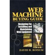 Web Machine Buying Guide: Designing For, Installing and Main..., 9781605950112