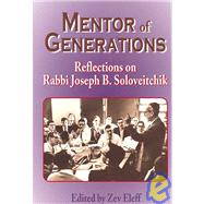 Mentor of Generations : Reflections on Rabbi Joseph B. Solov..., 9781602800113