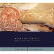 Traces of Fremont : Society and Rock Art in Ancient Utah,9781607810117 Traces of Fremont : Society and Rock Art in Ancient Utah,9781607810117