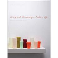 Living and Sustaining a Creative Life: Essays by 40 Working Artists,9781783200122 Living and Sustaining a Creative Life: Essays by 40 Working Artists,9781783200122