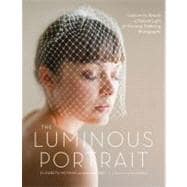 The Luminous Portrait: Capture the Beauty of Natural Light f..., 9780817400125